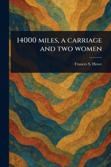 14000 Miles a Carriage and Two Women