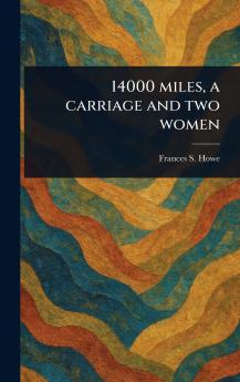 14000 Miles a Carriage and Two Women