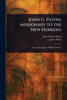 John G. Paton Missionary to the New Hebrides