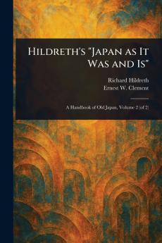 Hildreth's Japan as It Was and Is