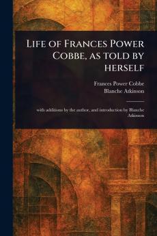 Life of Frances Power Cobbe as Told by Herself
