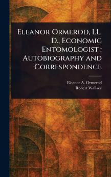 Eleanor Ormerod LL. D. Economic Entomologist