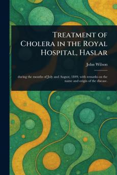 Treatment of Cholera in the Royal Hospital Haslar