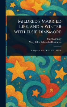 Mildred's Married Life and a Winter With Elsie Dinsmore