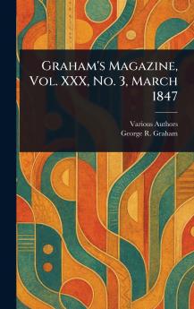 Graham's Magazine Vol. XXX No. 3 March 1847