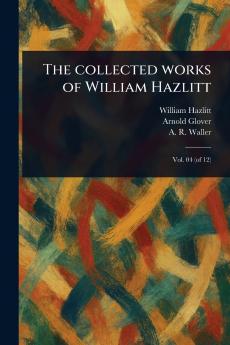 Collected Works of William Hazlitt