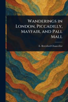 Wanderings in London Piccadilly Mayfair and Pall Mall