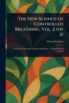 New Science of Controlled Breathing Vol. 2 (of 2)