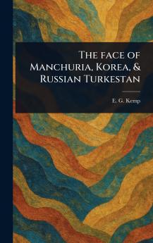 Face of Manchuria Korea & Russian Turkestan