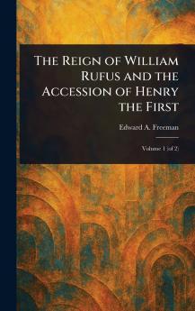 Reign of William Rufus and the Accession of Henry the First