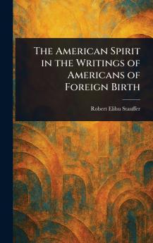 American Spirit in the Writings of Americans of Foreign Birth