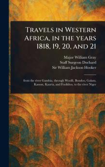 Travels in Western Africa in the Years 1818 19 20 and 21