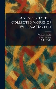 Index to the Collected Works of William Hazlitt