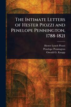 Intimate Letters of Hester Piozzi and Penelope Pennington 1788-1821