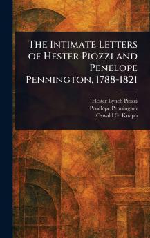 Intimate Letters of Hester Piozzi and Penelope Pennington 1788-1821