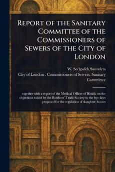 Report of the Sanitary Committee of the Commissioners of Sewers of the City of London