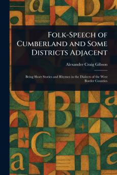 Folk-Speech of Cumberland and Some Districts Adjacent