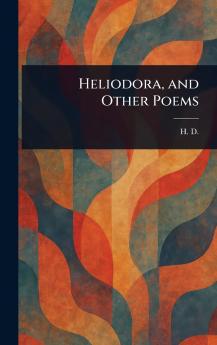 Heliodora and Other Poems