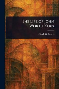 Life of John Worth Kern