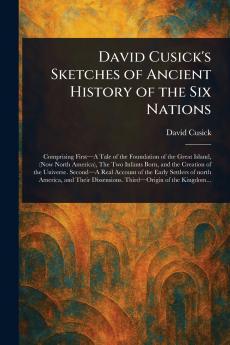 David Cusick's Sketches of Ancient History of the Six Nations