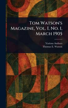 Tom Watson's Magazine Vol. I No. 1 March 1905
