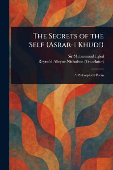 Secrets of the Self (Asrar-i Khudi)