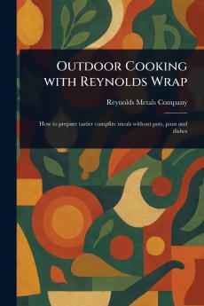 Outdoor Cooking With Reynolds Wrap