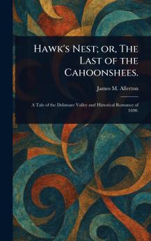 Hawk's Nest; or The Last of the Cahoonshees.