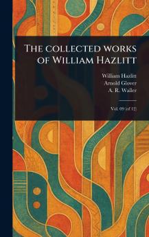 Collected Works of William Hazlitt