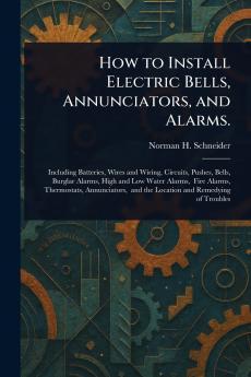 How to Install Electric Bells Annunciators and Alarms.