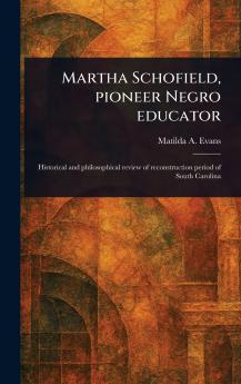 Martha Schofield Pioneer Negro Educator