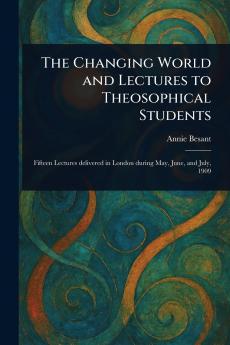 Changing World and Lectures to Theosophical Students