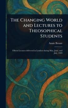 Changing World and Lectures to Theosophical Students