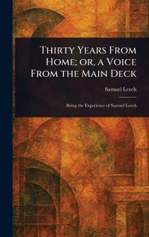 Thirty Years From Home; or a Voice From the Main Deck