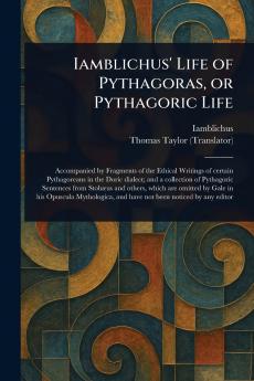 Iamblichus' Life of Pythagoras or Pythagoric Life