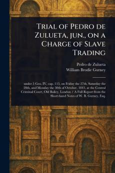 Trial of Pedro De Zulueta Jun. on a Charge of Slave Trading