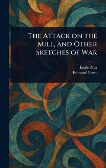 Attack on the Mill and Other Sketches of War