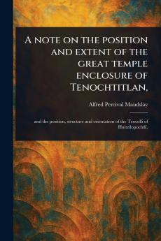Note on the Position and Extent of the Great Temple Enclosure of Tenochtitlan