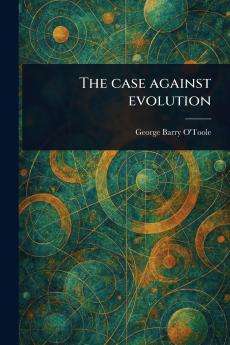 Case Against Evolution