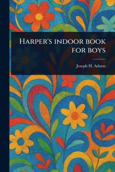 Harper's Indoor Book for Boys