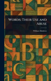 Words; Their Use and Abuse