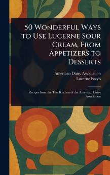 50 Wonderful Ways to Use Lucerne Sour Cream From Appetizers to Desserts