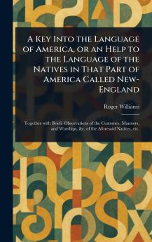 A Key Into the Language of America or an Help to the Language of the Natives in That Part of America Called New-England