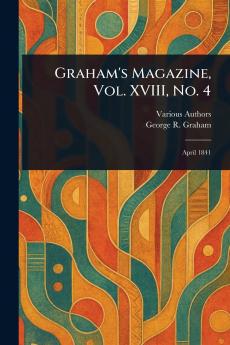 Graham's Magazine Vol. XVIII No. 4