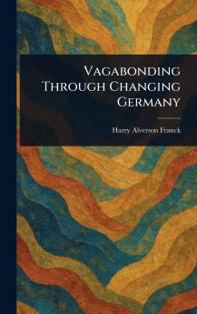 Vagabonding Through Changing Germany