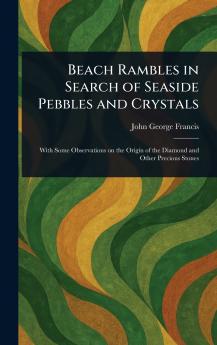 Beach Rambles in Search of Seaside Pebbles and Crystals