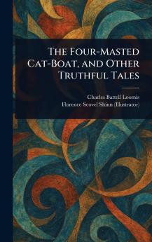 Four-Masted Cat-Boat and Other Truthful Tales