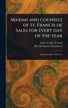 Maxims and Counsels of St. Francis De Sales for Every Day of the Year