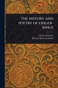 History and Poetry of Finger-rings