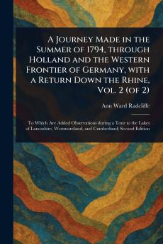 Journey Made in the Summer of 1794 Through Holland and the Western Frontier of Germany With a Return Down the Rhine Vol. 2 (of 2)